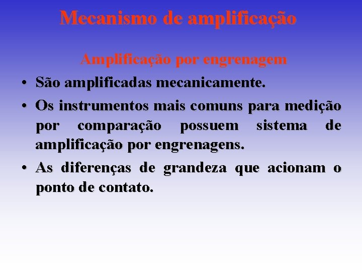 Mecanismo de amplificação • • • Amplificação por engrenagem São amplificadas mecanicamente. Os instrumentos Mecanismo de amplificação • • • Amplificação por engrenagem São amplificadas mecanicamente. Os instrumentos