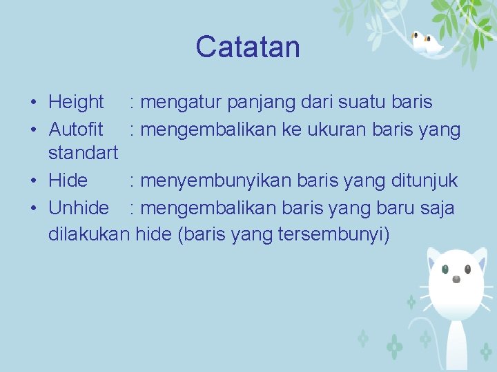 Catatan • Height : mengatur panjang dari suatu baris • Autofit : mengembalikan ke