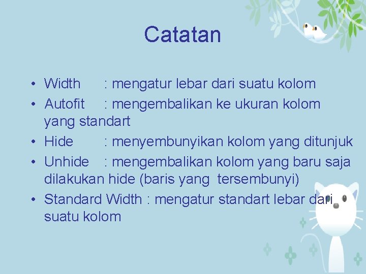Catatan • Width : mengatur lebar dari suatu kolom • Autofit : mengembalikan ke
