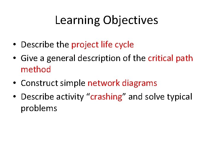 Learning Objectives • Describe the project life cycle • Give a general description of