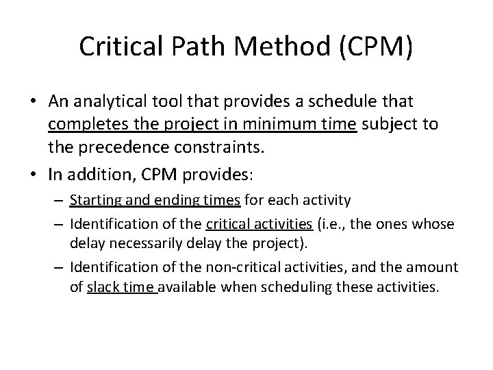 Critical Path Method (CPM) • An analytical tool that provides a schedule that completes