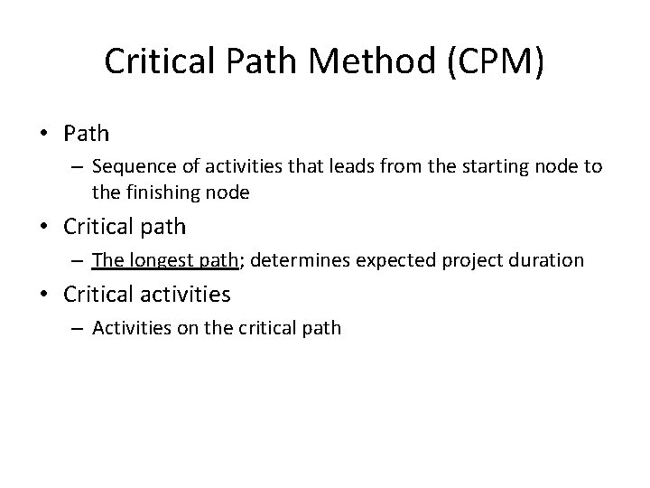 Critical Path Method (CPM) • Path – Sequence of activities that leads from the