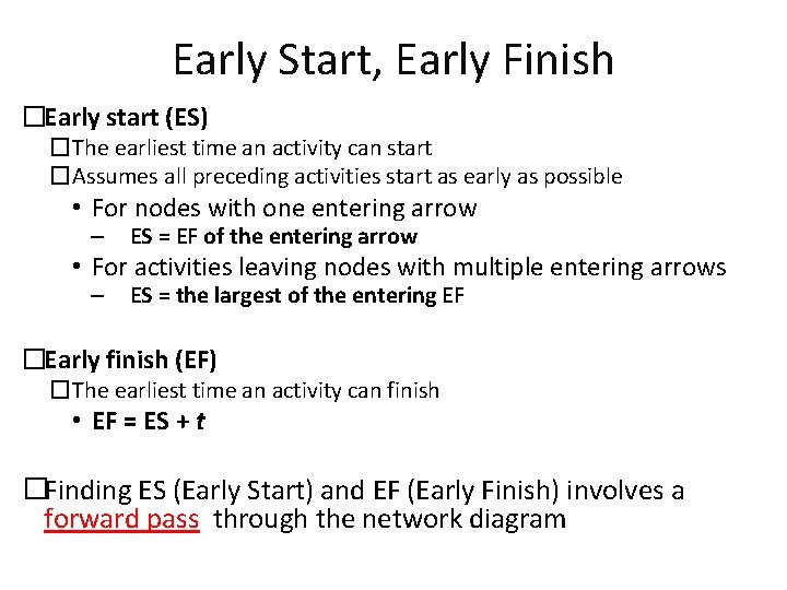Early Start, Early Finish �Early start (ES) �The earliest time an activity can start