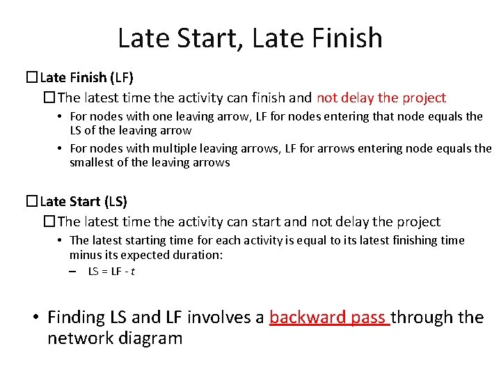 Late Start, Late Finish �Late Finish (LF) �The latest time the activity can finish