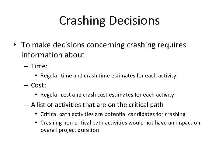 Crashing Decisions • To make decisions concerning crashing requires information about: – Time: •