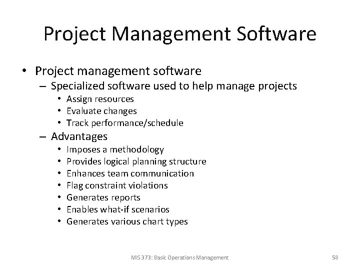 Project Management Software • Project management software – Specialized software used to help manage