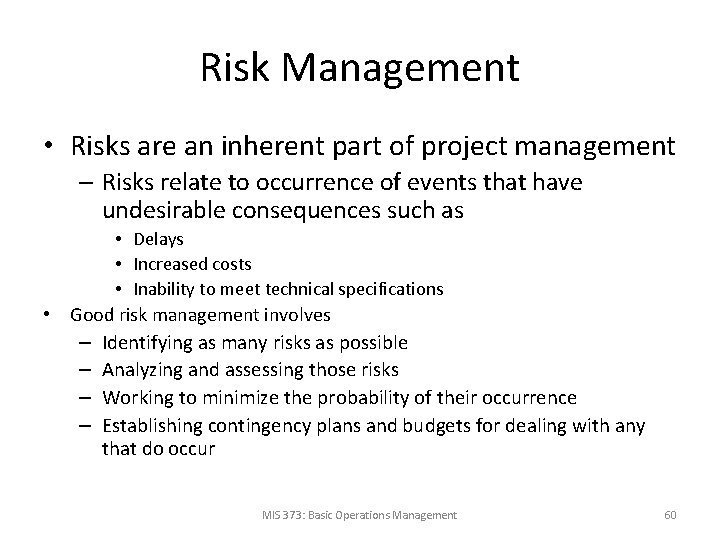 Risk Management • Risks are an inherent part of project management – Risks relate
