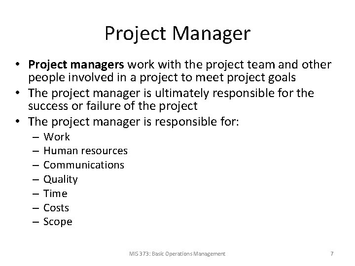 Project Manager • Project managers work with the project team and other people involved