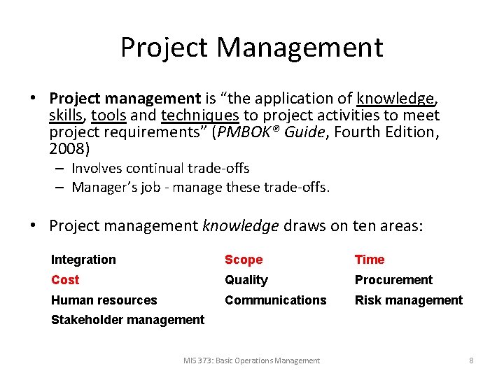 Project Management • Project management is “the application of knowledge, skills, tools and techniques