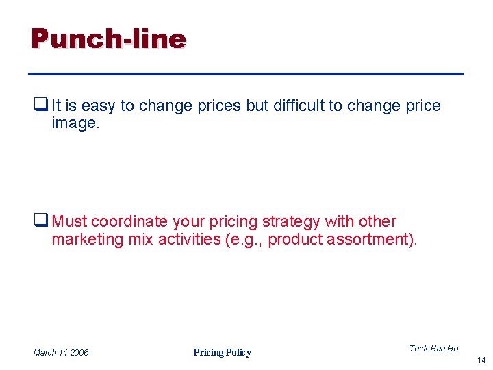 Punch-line q It is easy to change prices but difficult to change price image.