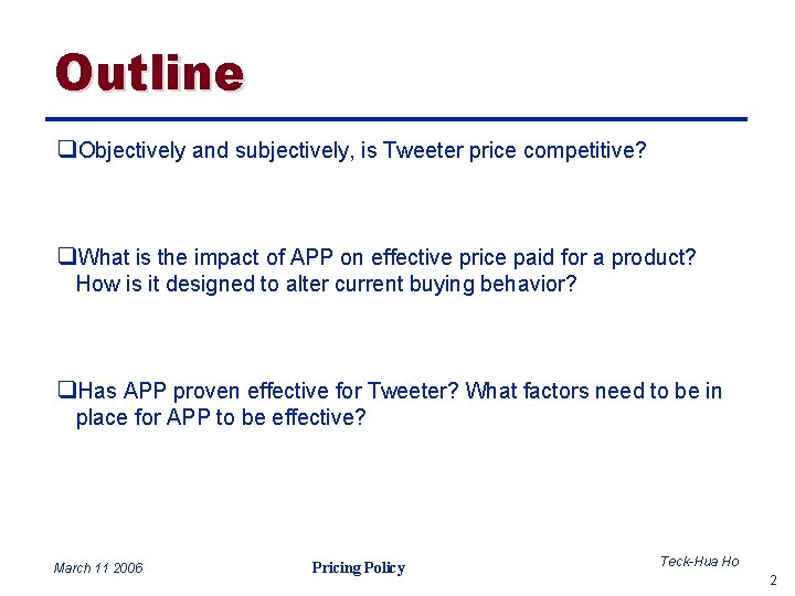 Outline q. Objectively and subjectively, is Tweeter price competitive? q. What is the impact