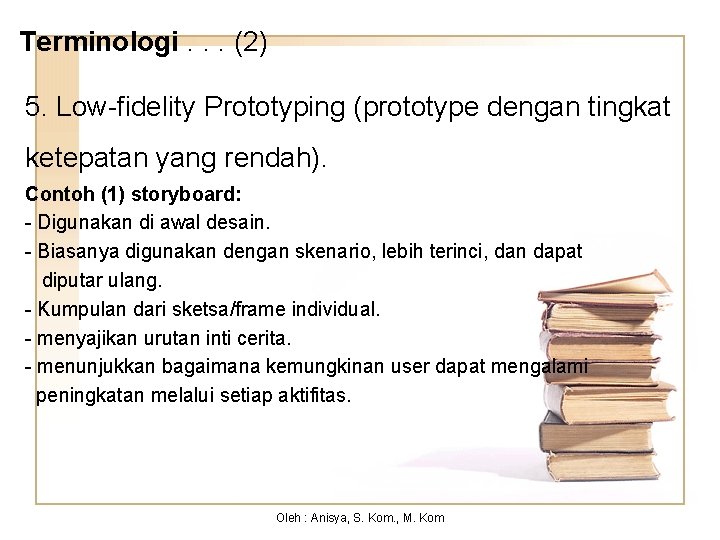 Terminologi. . . (2) 5. Low-fidelity Prototyping (prototype dengan tingkat ketepatan yang rendah). Contoh