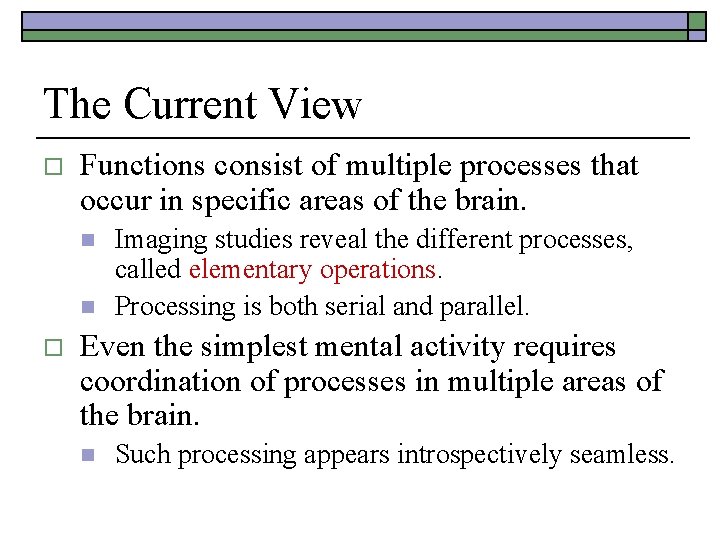 The Current View o Functions consist of multiple processes that occur in specific areas