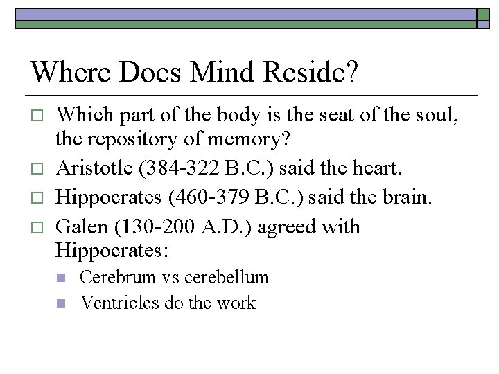 Where Does Mind Reside? o o Which part of the body is the seat