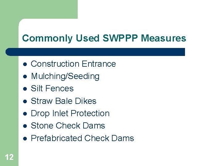 Commonly Used SWPPP Measures l l l l 12 Construction Entrance Mulching/Seeding Silt Fences