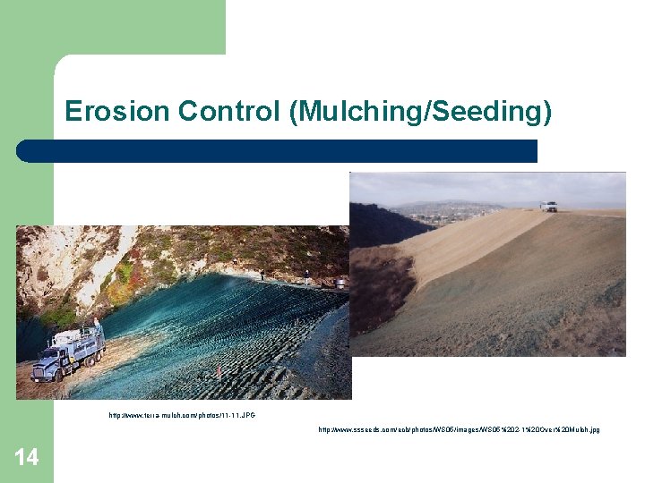 Erosion Control (Mulching/Seeding) http: //www. terra-mulch. com/photos/11 -11. JPG http: //www. ssseeds. com/ecb/photos/WS 05/images/WS