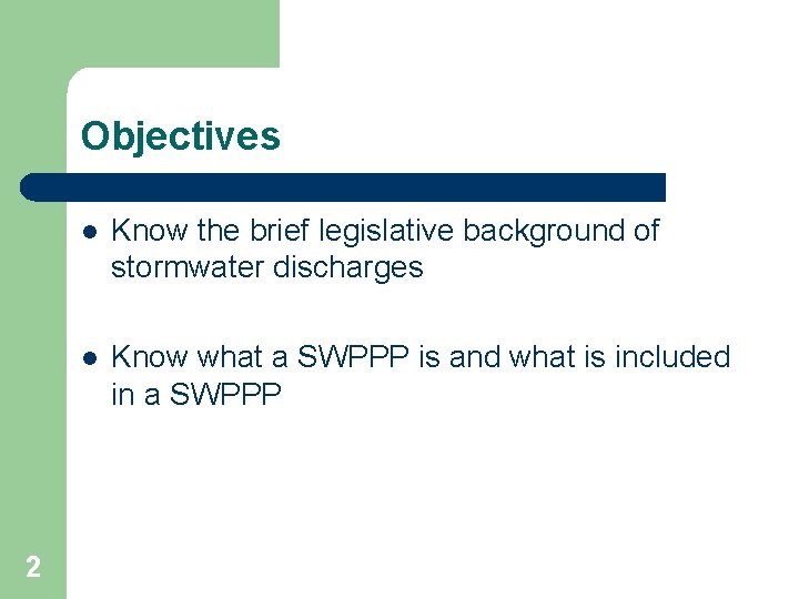 Objectives 2 l Know the brief legislative background of stormwater discharges l Know what