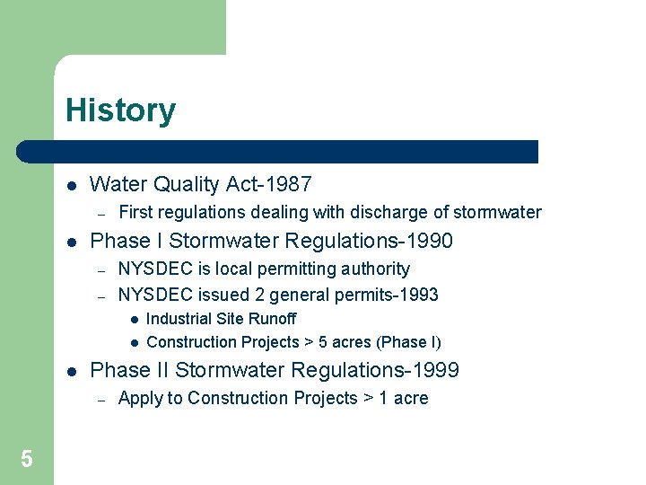 History l Water Quality Act-1987 – l First regulations dealing with discharge of stormwater