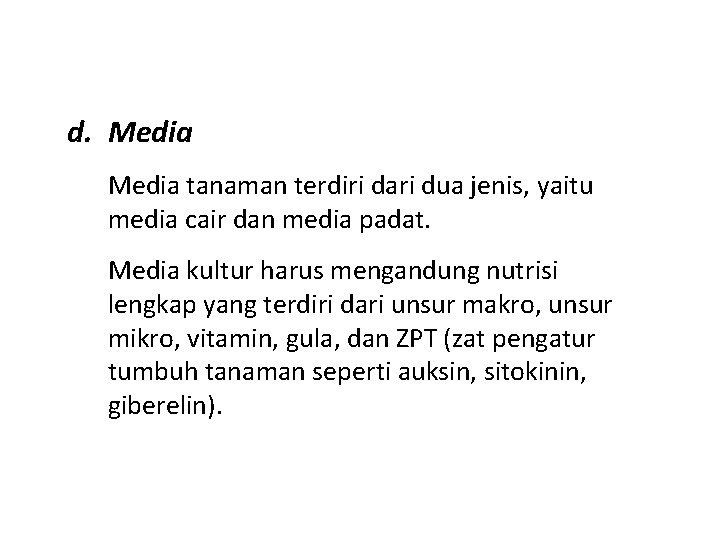 d. Media tanaman terdiri dari dua jenis, yaitu media cair dan media padat. Media