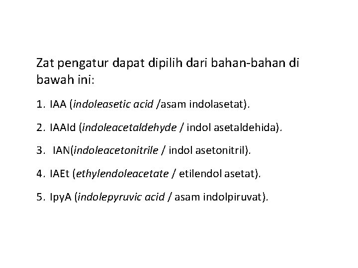 Zat pengatur dapat dipilih dari bahan-bahan di bawah ini: 1. IAA (indoleasetic acid /asam