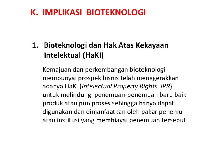 K. IMPLIKASI BIOTEKNOLOGI 1. Bioteknologi dan Hak Atas Kekayaan Intelektual (Ha. KI) Kemajuan dan