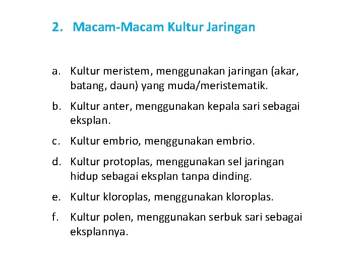 2. Macam-Macam Kultur Jaringan a. Kultur meristem, menggunakan jaringan (akar, batang, daun) yang muda/meristematik.