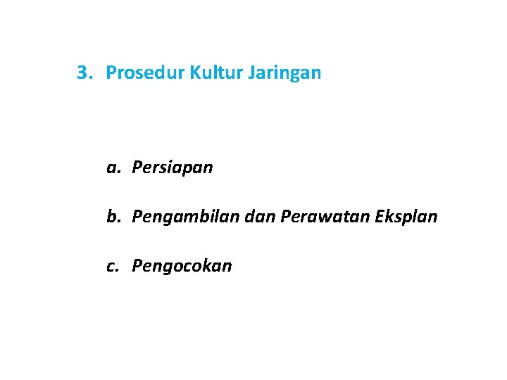 3. Prosedur Kultur Jaringan a. Persiapan b. Pengambilan dan Perawatan Eksplan c. Pengocokan 