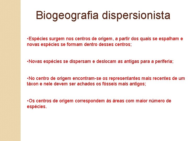 Biogeografia dispersionista • Espécies surgem nos centros de origem, a partir dos quais se