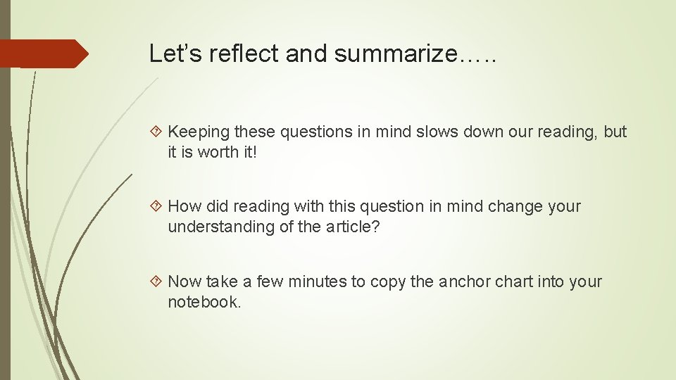 Let’s reflect and summarize…. . Keeping these questions in mind slows down our reading,