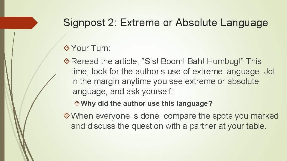 Signpost 2: Extreme or Absolute Language Your Turn: Reread the article, “Sis! Boom! Bah!