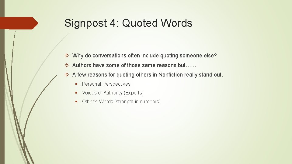 Signpost 4: Quoted Words Why do conversations often include quoting someone else? Authors have