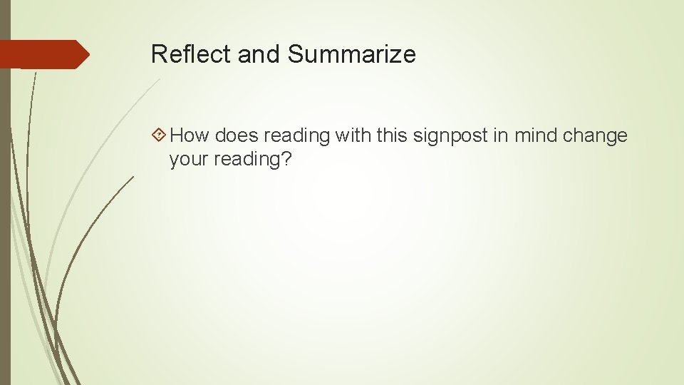 Reflect and Summarize How does reading with this signpost in mind change your reading?
