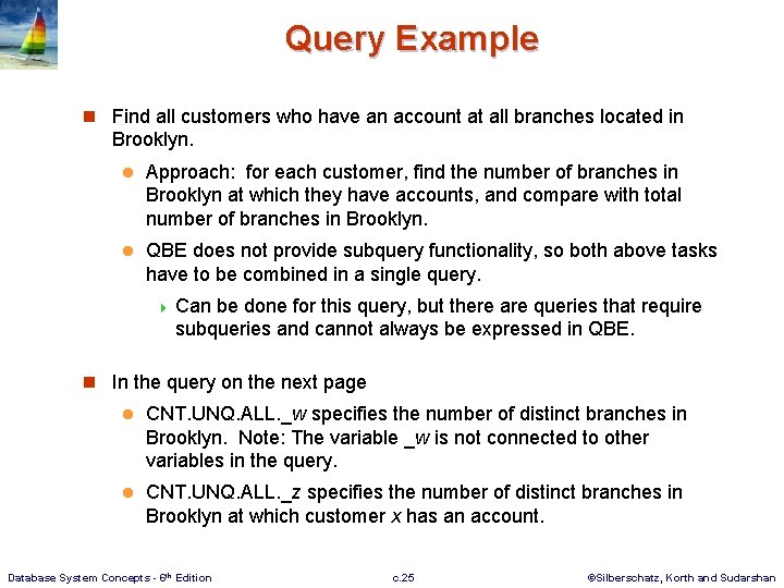 Query Example n Find all customers who have an account at all branches located