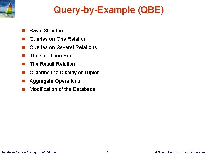 Query-by-Example (QBE) n Basic Structure n Queries on One Relation n Queries on Several