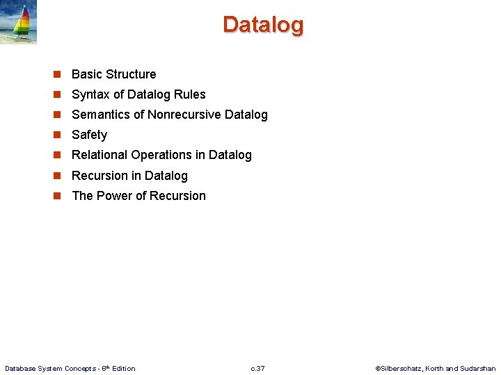 Datalog n Basic Structure n Syntax of Datalog Rules n Semantics of Nonrecursive Datalog