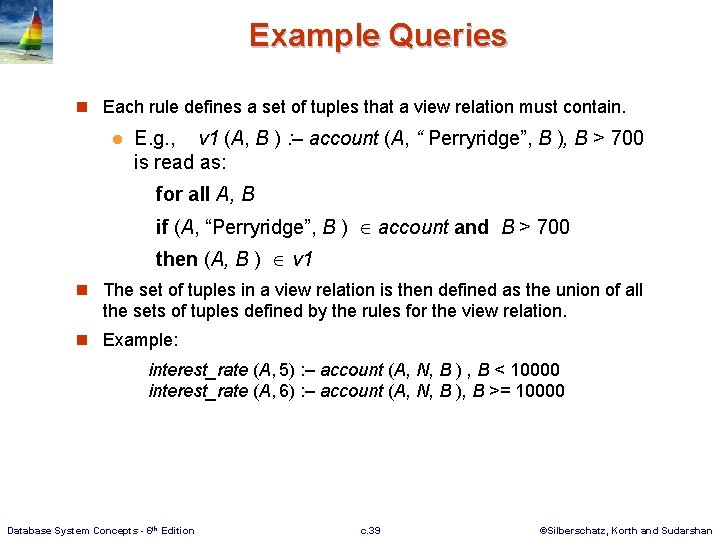 Example Queries n Each rule defines a set of tuples that a view relation