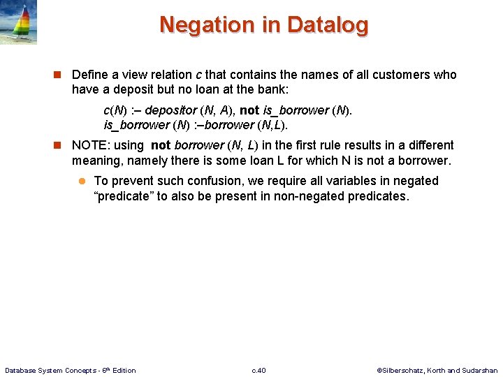 Negation in Datalog n Define a view relation c that contains the names of