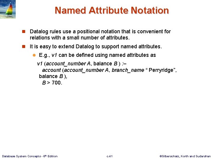 Named Attribute Notation n Datalog rules use a positional notation that is convenient for