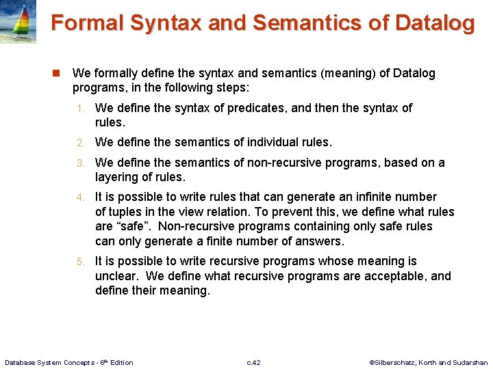 Formal Syntax and Semantics of Datalog n We formally define the syntax and semantics