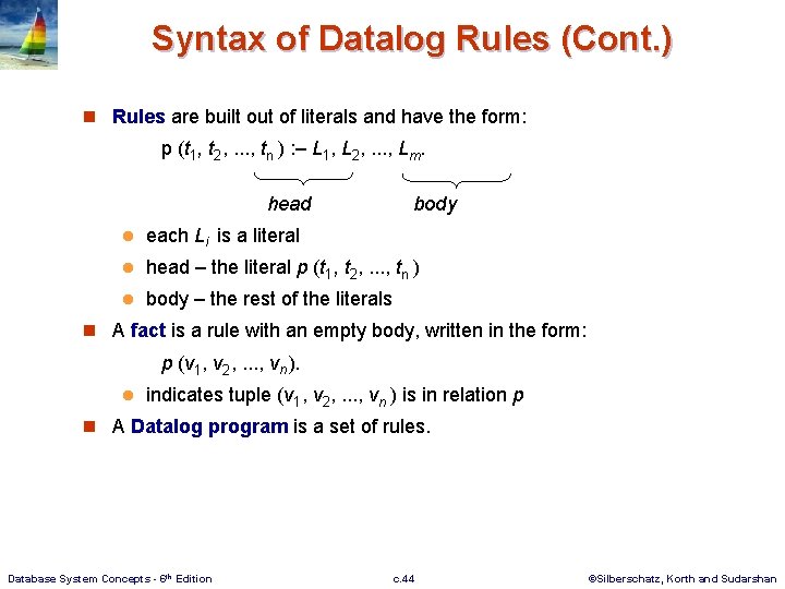 Syntax of Datalog Rules (Cont. ) n Rules are built out of literals and