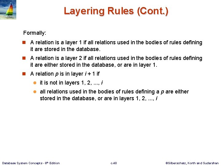 Layering Rules (Cont. ) Formally: n A relation is a layer 1 if all