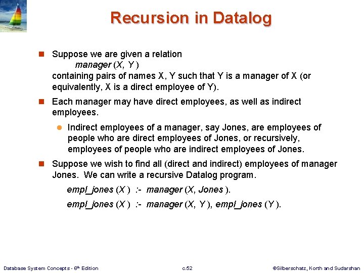 Recursion in Datalog n Suppose we are given a relation manager (X, Y )