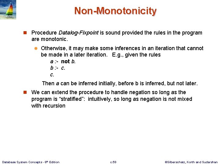 Non-Monotonicity n Procedure Datalog-Fixpoint is sound provided the rules in the program are monotonic.