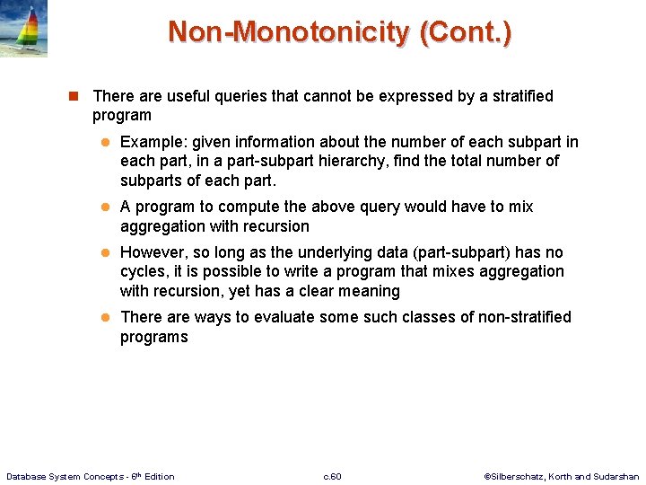 Non-Monotonicity (Cont. ) n There are useful queries that cannot be expressed by a