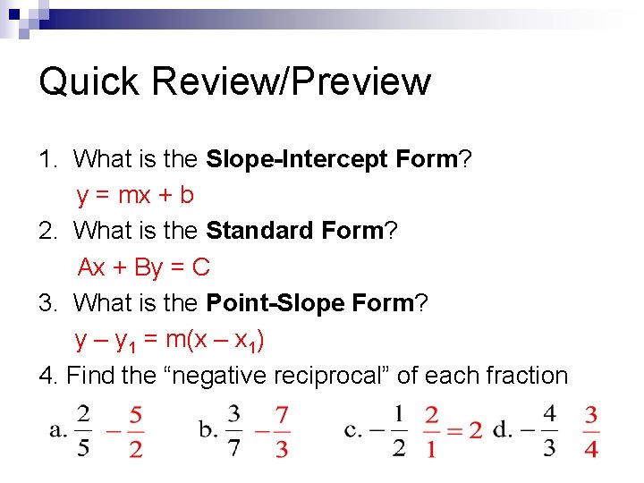 Quick Review/Preview 1. What is the Slope-Intercept Form? y = mx + b 2.