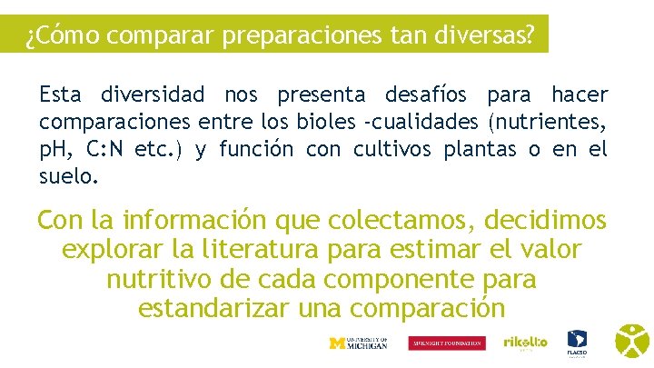 ¿Cómo comparar preparaciones tan diversas? Esta diversidad nos presenta desafíos para hacer comparaciones entre