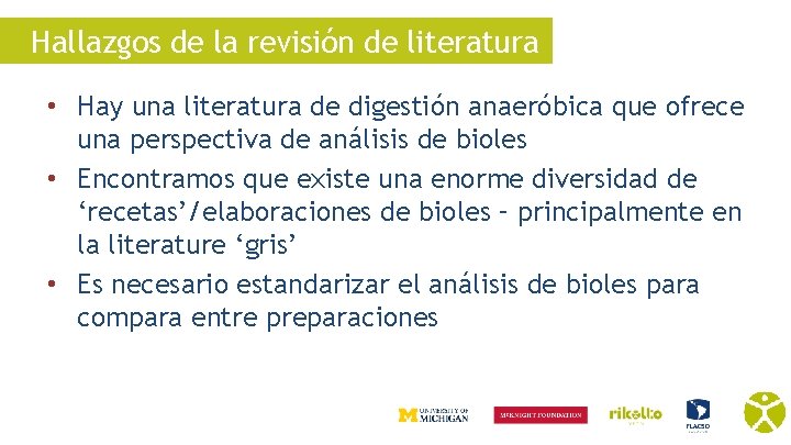 Hallazgos de la revisión de literatura • Hay una literatura de digestión anaeróbica que