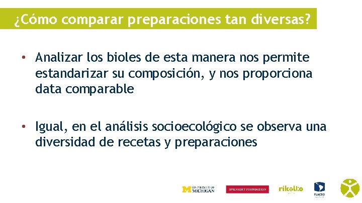 ¿Cómo comparar preparaciones tan diversas? • Analizar los bioles de esta manera nos permite