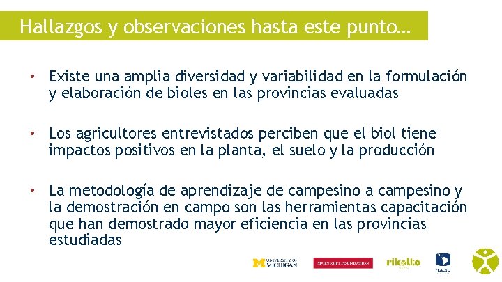 Hallazgos y observaciones hasta este punto… • Existe una amplia diversidad y variabilidad en