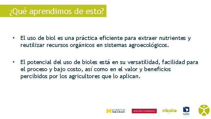 ¿Qué aprendimos de esto? • El uso de biol es una práctica eficiente para